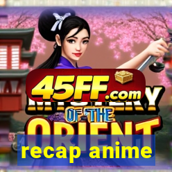 recap anime